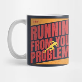 Try running from your problems Mug
